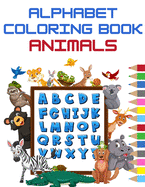 Animals Alphabet Coloring Book: ABC Coloring Book For Toddlers & Kids to Learning