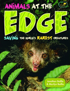 Animals at the Edge: Saving the Worlda's Rarest Creatures