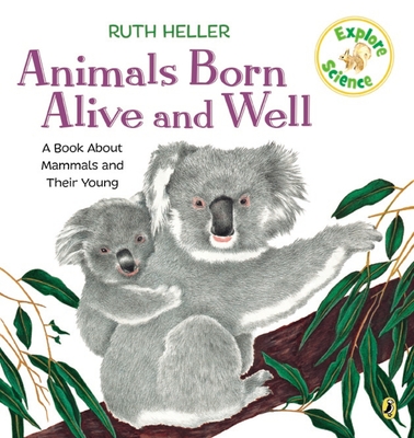 Animals Born Alive and Well: A Book about Mammals - Heller, Ruth
