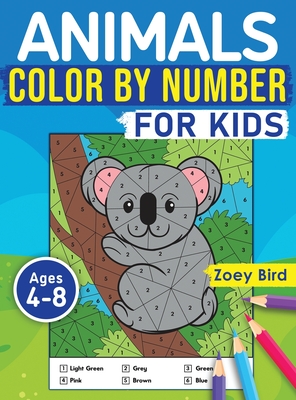 Animals Color by Number for Kids: Coloring Activity for Ages 4 - 8 - Bird, Zoey