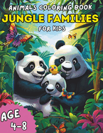 Animals Coloring Book for Kids Ages 4-8: 50+ Fun and Cute Simple Pages of Jungle Families With Their Cubs for Boys & Girls to Color