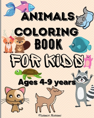 Animals Coloring Book for Kids ages 4-9 years: Amazing Coloring Pages for Kids ages 4-6 6-9 with Cute Animals and more - Rickblood, Malkovich