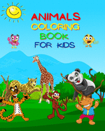 Animals Coloring Book For Kids: Amazing Coloring Book for Toddlers, Preschool and Kindergarten!