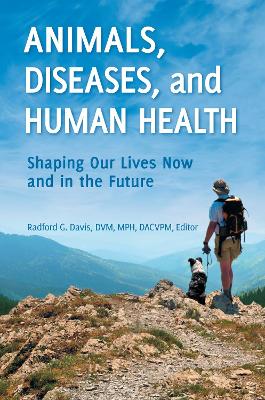 Animals, Diseases, and Human Health: Shaping Our Lives Now and in the Future - Davis, Radford G