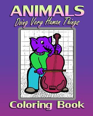 Animals Doing Very Human Things (Coloring Book) - Von Eerie, Amy