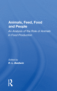 Animals, Feed, Food and People: An Analysis Of The Role Of Animals In Food Production