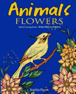 Animals Flowers: Adult Coloring Book Stress Relieving Patterns