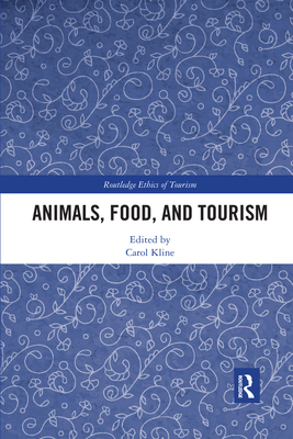 Animals, Food, and Tourism - Kline, Carol (Editor)