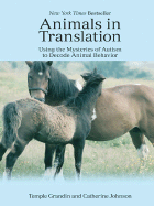 Animals in Translation: Using the Mysteries of Autism to Decode Animal Behavior - Grandin, Temple, Dr., PH.D., and Johnson, Catherine
