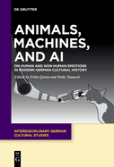 Animals, Machines, and AI: On Human and Non-Human Emotions in Modern German Cultural History