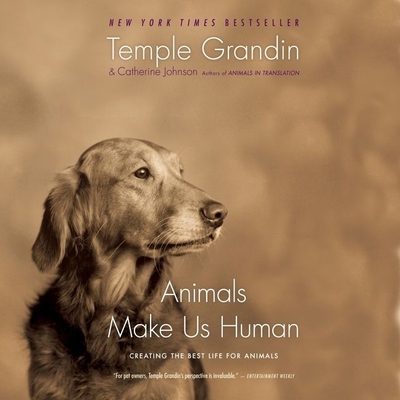 Animals Make Us Human: Creating the Best Life for Animals - Grandin, Temple (Afterword by), and Johnson, Catherine, and Gallo, Andrea (Read by)