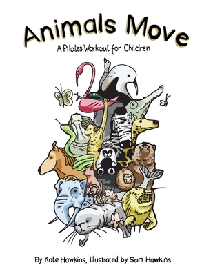 Animals Move: A Pilates Workout for Children - Hawkins, Kate