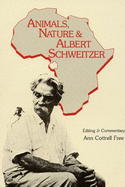 Animals, Nature and Albert Schweitzer - Schweitzer, Albert, Professor