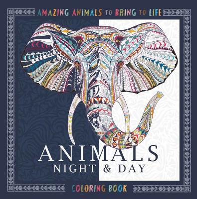 Animals Night & Day Coloring Book: Amazing Animals to Bring to Life - 