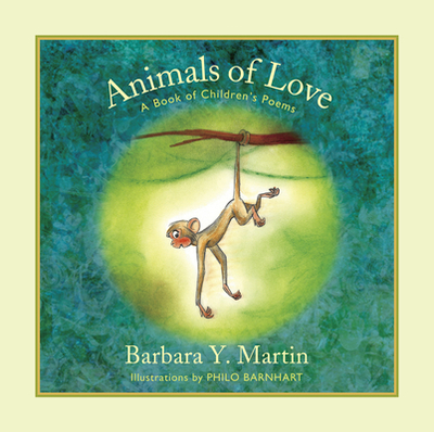 Animals of Love: A Book of Children's Poems - Martin, Barbara Y