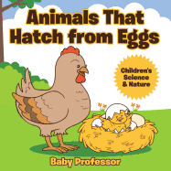 Animals That Hatch from Eggs Children's Science & Nature