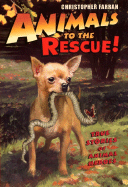 Animals to the Rescue!: True Stories of Animal Heroes