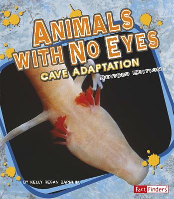 Animals with No Eyes: Cave Adaptation - Barnhill, Kelly