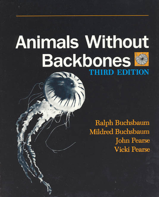 Animals Without Backbones: An Introduction to the Invertebrates - Buchsbaum, Ralph, and Buchsbaum, Mildred, and Pearse, John