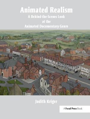 Animated Realism: A Behind The Scenes Look at the Animation Tools and Techniques of Award Winning Films - Kriger, Judith