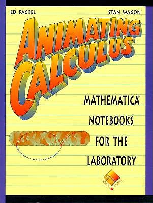 Animating Calculus: Mathematica(r) Notebooks for the Laboratory - Packel, Ed, and Wagon, Stan