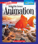 Animation (a True Book: Behind the Scenes)