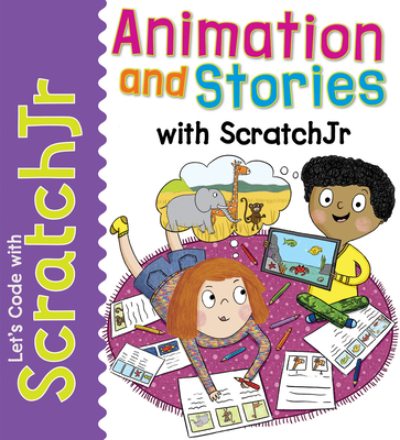 Animation and Stories with Scratchjr - Gardner, Tracy, and de Kock, Elbrie