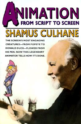 Animation: From Script to Screen - Culhane, Shamus