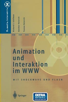 Animation Und Interaktion Im WWW: Mit Shockwave Und Flash - Schifman, Richard S, and Heinrich, G?nther, and Heinrich, Yvonne