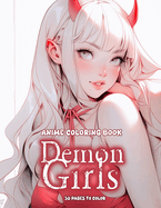 Anime Coloring Book: Demon Girls Edition: Manga Art & Anime Enthusiasts Stress Relief Adult Coloring