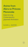 Anime from Akira to Princess Mononoke: Experiencing Contemporary Japanese Animation