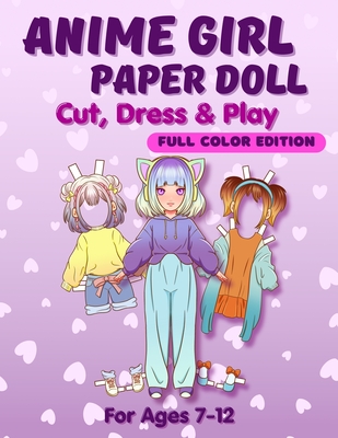 Anime Girl Paper Doll: Cut, Dress & Play. Full Color Edition For Ages 7-12 - Albeni, Mila