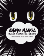 Anime Manga Blank Comic Notebook: Create Your Own Anime Manga Comics, Variety of Templates For Anime Drawing, Anime Blue Eyes-(Blank Comic Books)