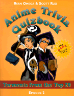 Anime Trivia Quizbook: Episode 2: Torments from the Top 20 - Omega, Ryan, and Rux, Scott