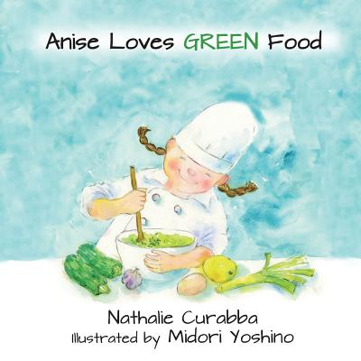 Anise Loves GREEN Food - Curabba, Nathalie M