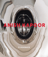Anish Kapoor: Flashback