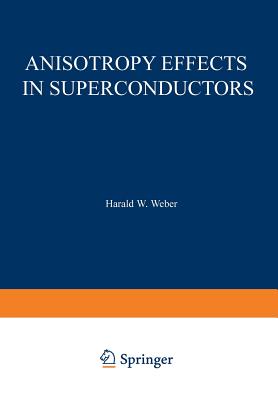 Anisotropy Effects in Superconductors - Weber, Harald (Editor)