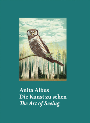 Anita Albus (Bilingual edition): Die Kunst zu sehen | The Art of Seeing - Hsch, Anette (Editor), and Albus, Anita (Text by), and Gckede, Regina (Text by)