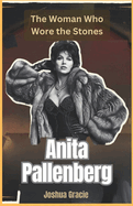 Anita Pallenberg: The Woman Who Wore the Stones: How the Muse, Actress, and Icon Helped Shape the Rolling Stones and Rock 'n' Roll History