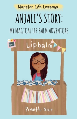 Anjali's Story: My Magical Lipbalm Adventure - Nair, Preethi