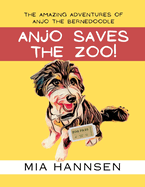 Anjo Saves The Zoo! The Amazing Adventures of Anjo the Bernedoodle