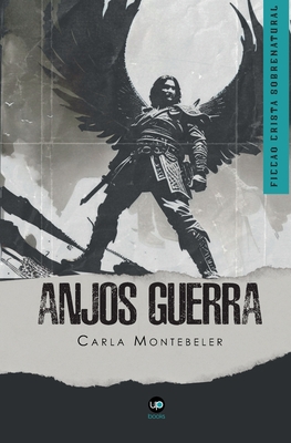 Anjos em guerra: Fic??o crist? sobrenatural - Francisco, Eneas (Editor), and Montebeler, Carla