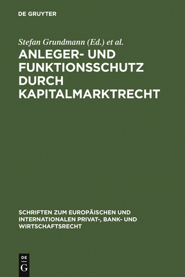 Anleger- Und Funktionsschutz Durch Kapitalmarktrecht - Grundmann, Stefan (Editor), and Schwintowski, Hans-Peter (Editor), and Singer, Reinhard (Editor)