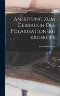 Anleitung Zum Gebrauch Des Polarisationsmikroskops