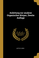 Anleitung Zur Analyse Organischer Korper, Zweite Auflage