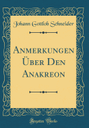 Anmerkungen ber Den Anakreon (Classic Reprint)