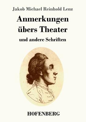 Anmerkungen bers Theater: und andere Schriften - Lenz, Jakob Michael Reinhold