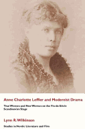 Ann Charlotte Leffler and Modernist Drama: True Women and New Women on the Fin-de-siecle Scandinavian Stage