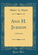 Ann H. Judson: A Memorial (Classic Reprint)