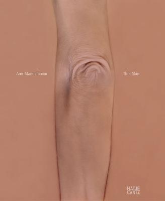 Ann Mandelbaum: Thin Skin - Mandelbaum, Ann (Photographer), and Combalia, Victoria (Text by), and Reckert, Annett (Text by)
